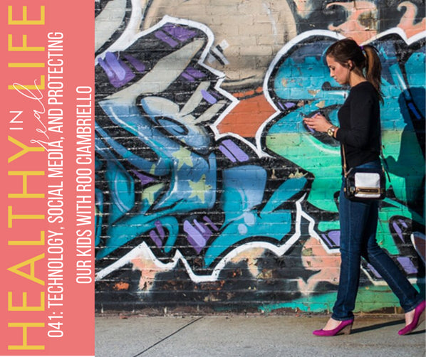 041: Technology, social media, and protecting our kids